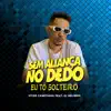 Vitor Canetinha - Sem Aliança no Dedo, Eu Tô Solteiro (feat. DJ Helinho) - Single